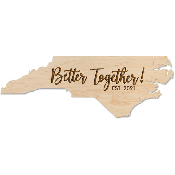 Custom North Carolina Wedding Wall Hanging - "Better Together!" Custom Established Date Wall Hanging LazerEdge Standard Maple 