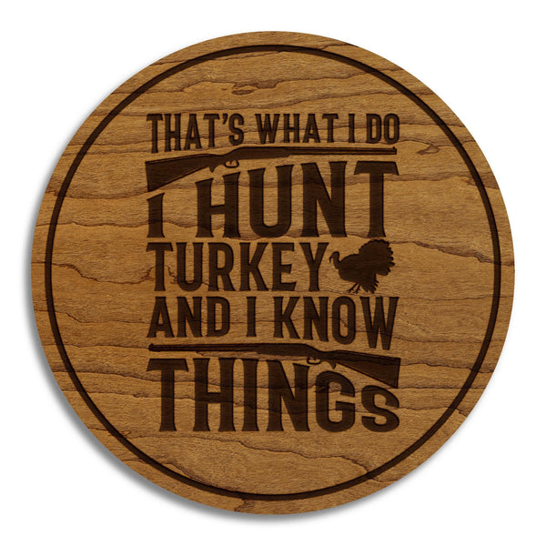 I Hunt and I Know Things - Turkey Hunting Coaster – Crafted from Cherry or Maple Wood