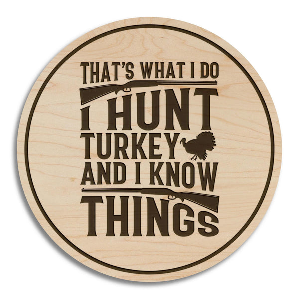 I Hunt and I Know Things - Turkey Hunting Coaster – Crafted from Cherry or Maple Wood