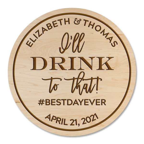 Custom Wedding Coaster - "I'll Drink to That!" Custom Names and Date Coaster Shop LazerEdge Maple 