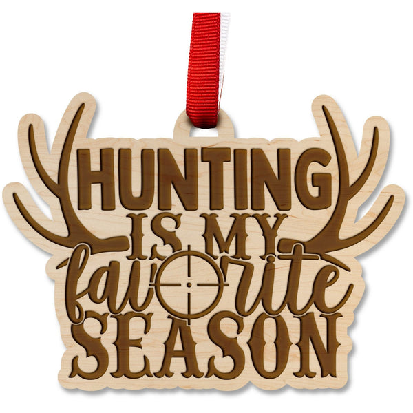 Deer Hunting Ornament - Hunting is my Favorite Season Ornament LazerEdge Maple 