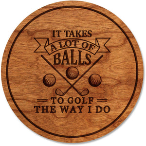 Golf Coaster - "It takes a lot of balls to golf the way I do" Coaster Shop LazerEdge Cherry 