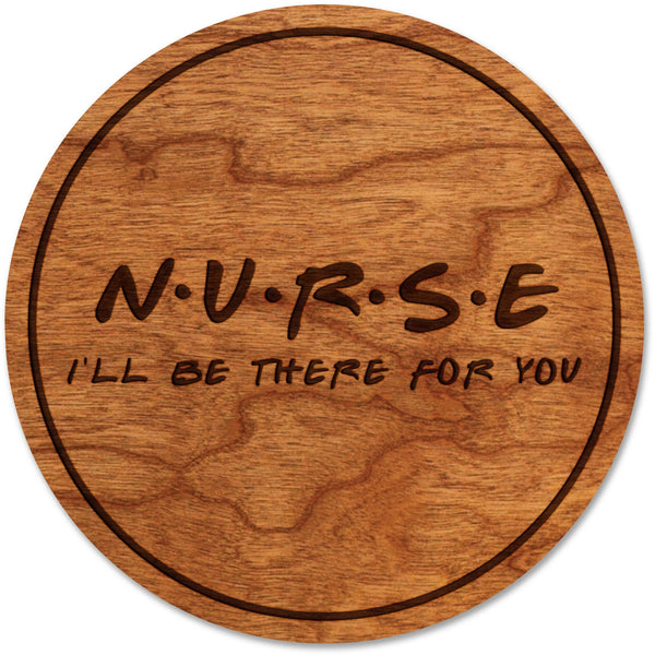 Nurse Coasters Coaster LazerEdge Cherry I'll be There for You 