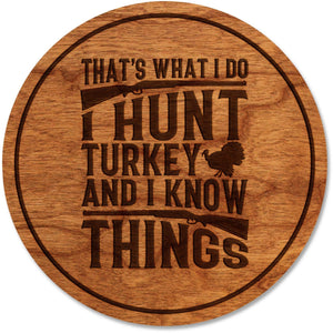 Turkey Hunting Coaster - That's What I Do I Hunt Turkey and I Know Things Coaster Shop LazerEdge Cherry 